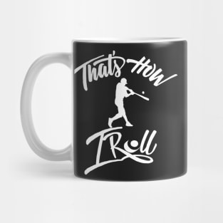 That's how I roll by baseball shirt Mug